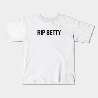 RIP Betty Kids T-Shirt